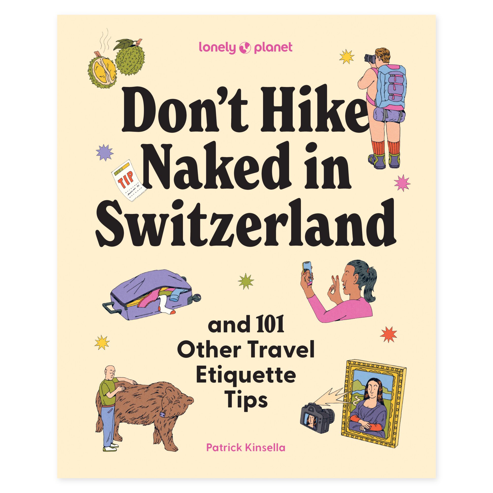 Lonely Planet Don't Hike Naked in Switzerland: And 101 Other Travel Etiquette Tips – omslag