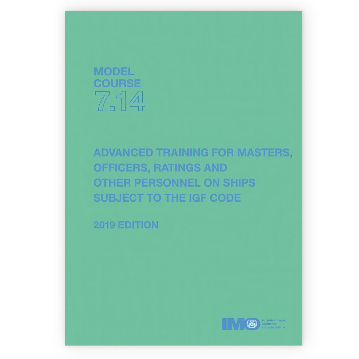 Omslag til IMO Model Course 7.14 – Advanced Training for Ships Subject to the IGF Code, 2019 Edition