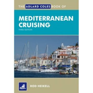 The Adlard Coles Book of Mediterranean Cruising by Rod Heikell