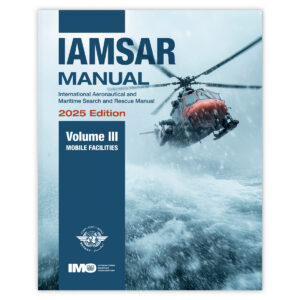 IAMSAR Manual Volume III (2025 Edition) – mission coordination for international SAR operations