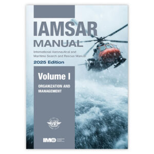 IAMSAR Manual Volume I (2025 Edition) – mission coordination for international SAR operations