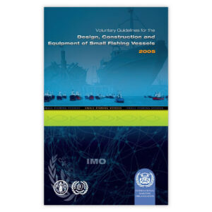 Voluntary Guidelines for the Design, Construction and Equipment of Small Fishing Vessels, 2005 Edition fra IMO