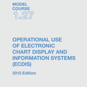 Omslag til IMO Model Course 1.27 – Operational Use of Electronic Chart Display and Information Systems (ECDIS) (2012) – IMO ETA127E