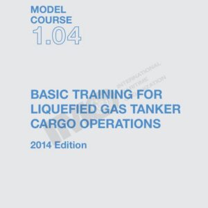 Omslag til IMO Model Course 1.04 – Basic Training for Liquefied Gas Tanker Cargo Operations (2014) – IMO KTC104E